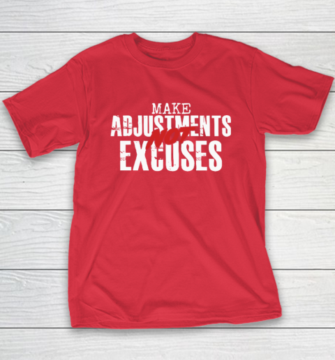 Make Adjustments Not Excuses Youth T-Shirt 7