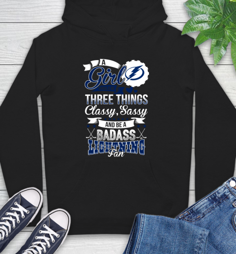 Tampa Bay Lightning NHL Hockey A Girl Should Be Three Things Classy Sassy And A Be Badass Fan Hoodie
