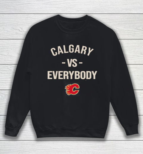 Calgary Flames Vs Everybody Sweatshirt