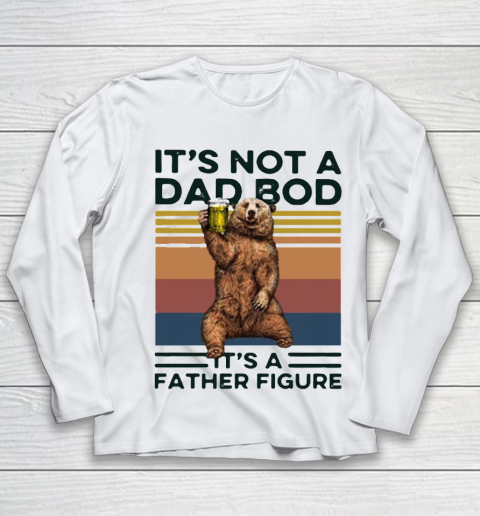It's Not A Dad BOD It's Father Figure Bear Beer Lover Youth Long Sleeve
