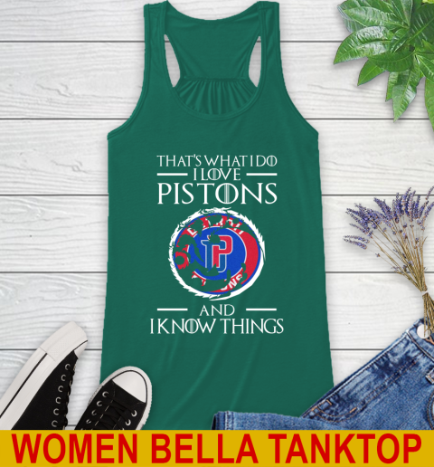 Detroit Pistons NBA Basketball That's What I Do I Love My Team And I Know Things Game Of Thrones 41