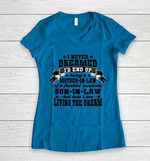 I never dreamed i'd end up being a Mother in law of a Freaking awesome  Mother in law Women's V-Neck T-Shirt 4