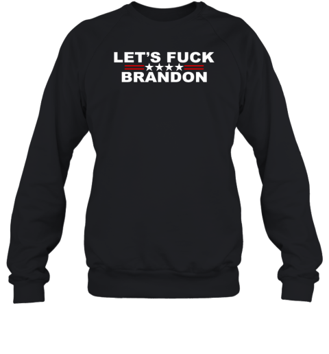 The Good Liars Let's Fuck Brandon Sweatshirt