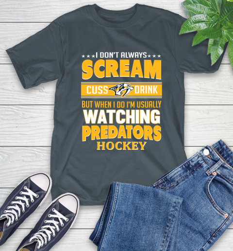 Nashville Predators NHL Hockey I Scream Cuss Drink When I'm Watching My Team T-Shirt 10