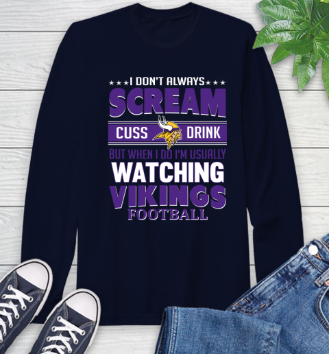 Minnesota Vikings NFL Football I Scream Cuss Drink When I'm Watching My Team Long Sleeve T-Shirt 3