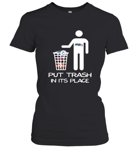 Seattle Seahawks Put Trash In Its Place Funny NFL Women's T-Shirt