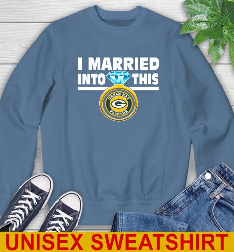 Green Bay Packers NFL Football I Married Into This My Team Sports Sweatshirt - Image 11