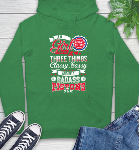 Detroit Pistons NBA A Girl Should Be Three Things Classy Sassy And A Be Badass Fan Hoodie 8