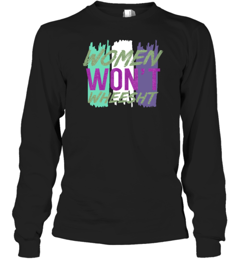 Women Won't Wheesht Long Sleeve T