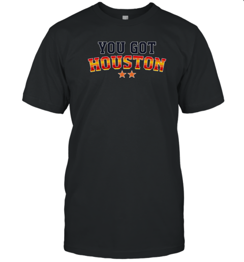 You Got Houston T-Shirt