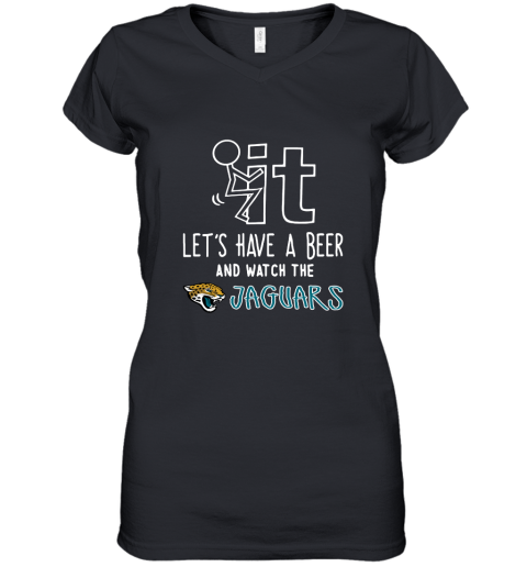 Fuck It Let's Have A Beer And Watch The Jacksonville Jaguars Women's V-Neck T-Shirt