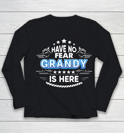 Father gift shirt Have No Fear Grandy Is Here Proud Gift Father Day Daddy Papa T Shirt Youth Long Sleeve
