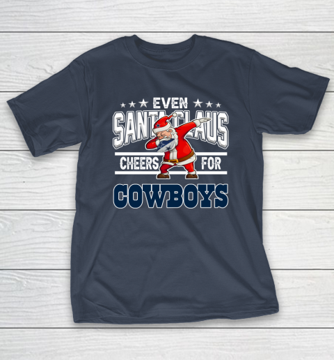 Dallas Cowboys Even Santa Claus Cheers For Christmas NFL T-Shirt 3