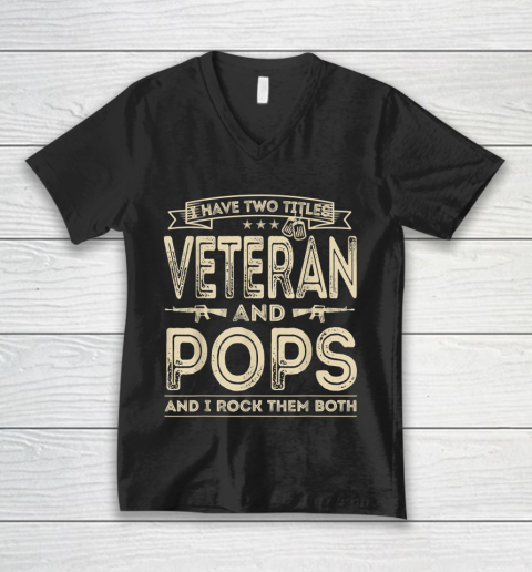 Veteran Shirt I HAVE TWO TITLES VETERAN AND POPS AND I ROCK THEM BOTH V-Neck T-Shirt