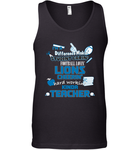 Detroit Lions NFL I'm A Difference Making Student Caring Football Loving Kinda Teacher Tank Top
