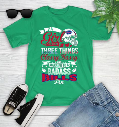Buffalo Bills NFL Football A Girl Should Be Three Things Classy Sassy And A Be Badass Fan Youth T-Shirt 8