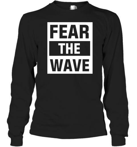 Fear The Wave Long Sleeve T-Shirt