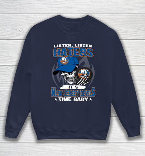 Listen Haters It is ISLANDERS Time Baby NHL Sweatshirt 2