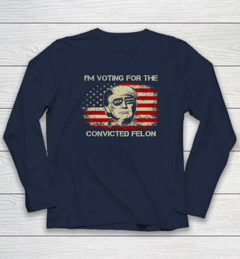 Trump 2024 Convicted Felon, I'm Voting Convicted Felon Long Sleeve T-Shirt 2