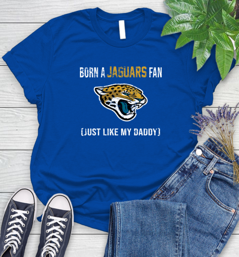 NFL Jacksonville Jaguars Football Loyal Fan Just Like My Daddy Shirt Women's T-Shirt 10