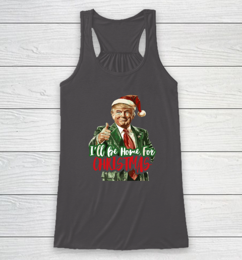 I'll Be Home For Christmas Funny Trump Racerback Tank 6