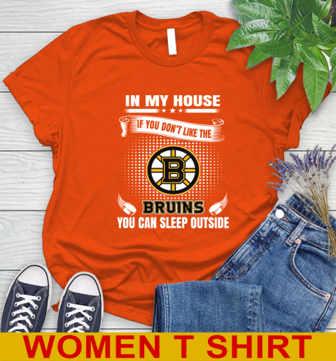 Boston Bruins NHL Hockey In My House If You Don't Like The Bruins You Can Sleep Outside Shirt Women's T-Shirt 3