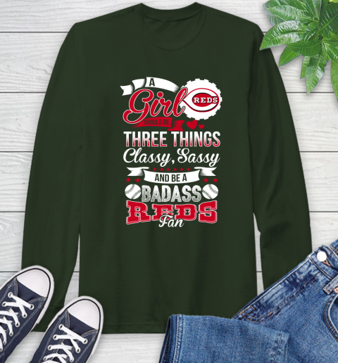 Cincinnati Reds MLB Baseball A Girl Should Be Three Things Classy Sassy And A Be Badass Fan Long Sleeve T-Shirt 7