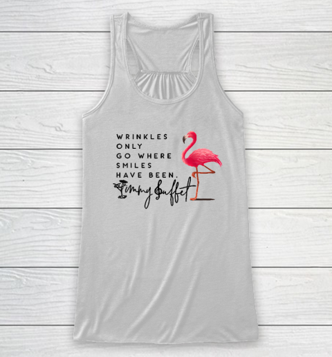 Wrinkles Only Go Where Smiles Have Been Racerback Tank