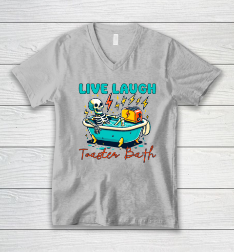 Funny Dread Optimism Humor Live Laugh Toaster Bath Skeleton V-Neck T-Shirt 2