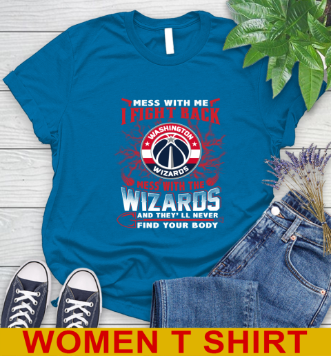 NBA Basketball Washington Wizards Mess With Me I Fight Back Mess With My Team And They'll Never Find Your Body Shirt Women's T-Shirt 8