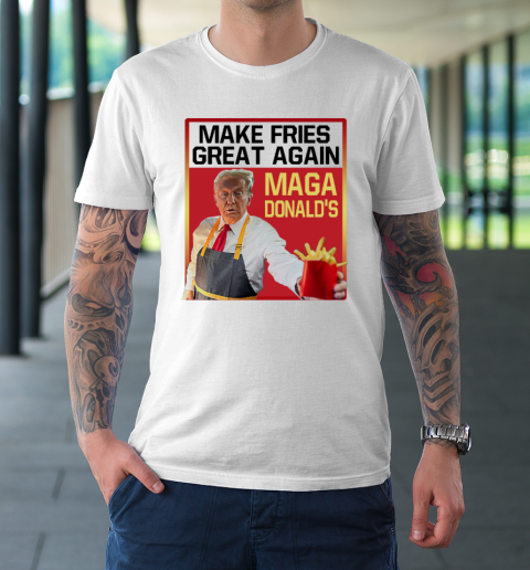 MAGAdonald's Make French Fries Great Again Donald Trump T-Shirt