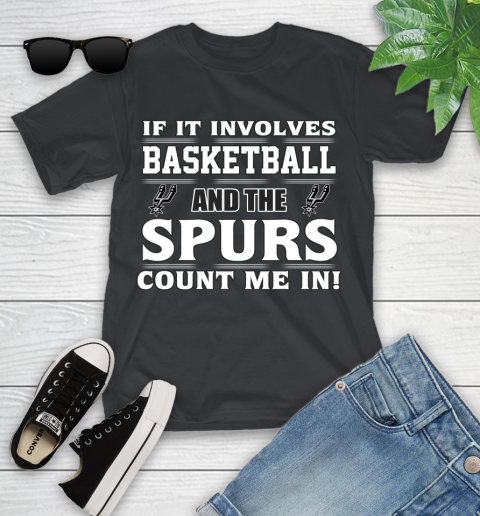 NBA If It Involves Basketball And San Antonio Spurs Count Me In Sports Youth T-Shirt 2
