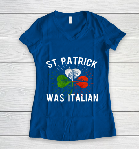 St Patrick Was Italian St Patrick s Irish Day Women's V-Neck T-Shirt 7