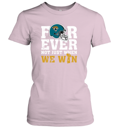 Forever With Jacksonville Jaguars Not Just When We Win T-Shirt - T