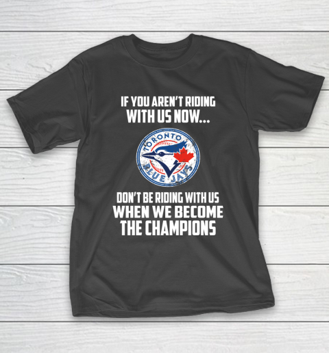 MLB Toronto Blue Jays Baseball We Become The Champions T-Shirt