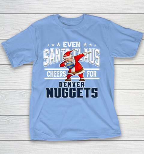 Denver Nuggets Even Santa Claus Cheers For Christmas NBA Youth T-Shirt 8