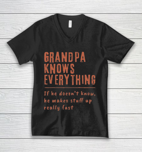 Grandpa Funny Gift Apparel  Grandpa know everyting if he doesnt know he makes stuff up really fast V-Neck T-Shirt