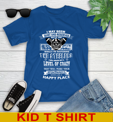 Pittsburgh Steelers NFL Football If You Mess With Me While I'm Watching My Team Youth T-Shirt 10