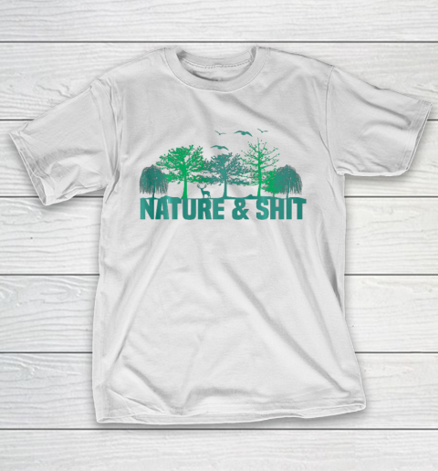 Nature Shit Funny Outdoors Wilderness Forest Trees Camping T-Shirt