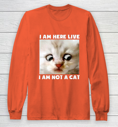 I Am Here Live I Am Not A Cat Funny Lawyer Cat Meme Long Sleeve T-Shirt 3
