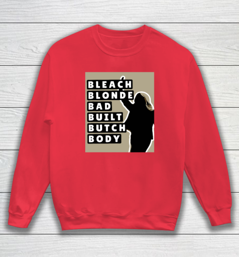 Bleach Blonde Bad Built Butch Body Sweatshirt 6