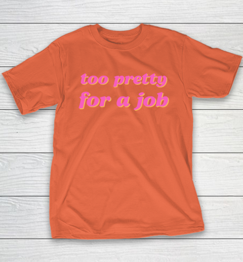 Too Pretty For A Job Youth T-Shirt 2