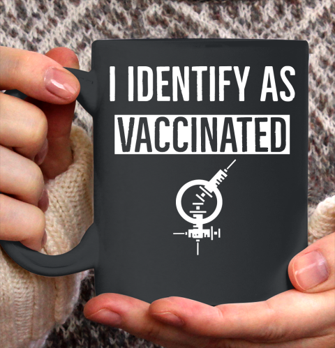 I Identify As Vaccinated Ceramic Mug 11oz