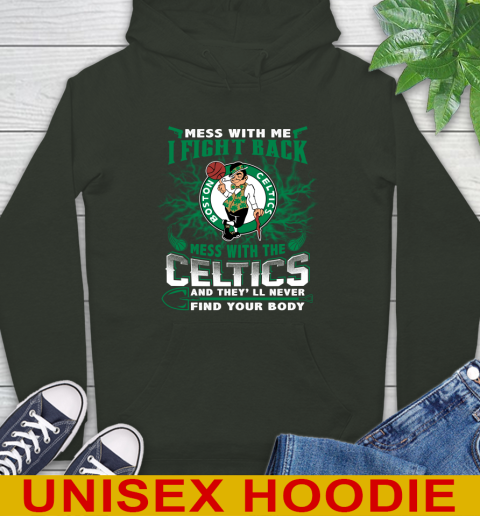 NBA Basketball NBA Basketball Boston Celtics Mess With Me I Fight Back Mess With My Team And They'll Never Find Your Body Shirt Hoodie 12