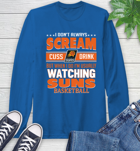Phoenix Suns NBA Basketball I Scream Cuss Drink When I'm Watching My Team Long Sleeve T-Shirt 10