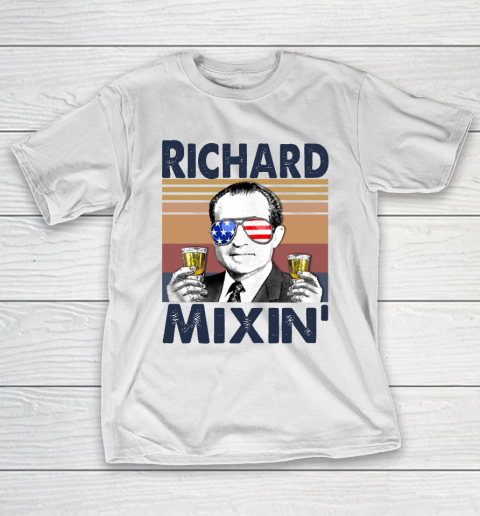Richard Mixin' Drink Independence Day The 4th Of July Shirt T-Shirt