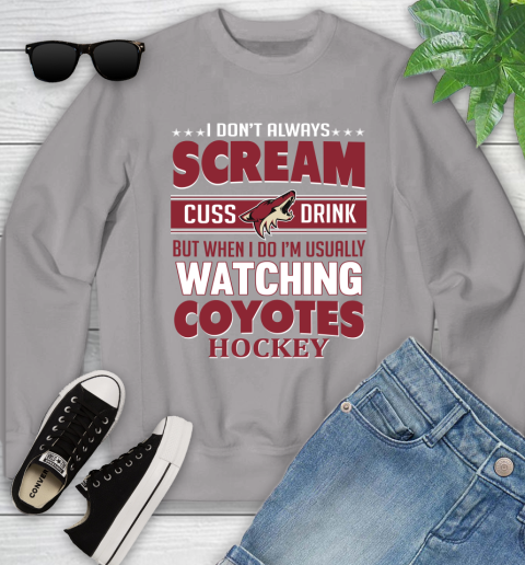 Arizona Coyotes NHL Hockey I Scream Cuss Drink When I'm Watching My Team Youth Sweatshirt 3