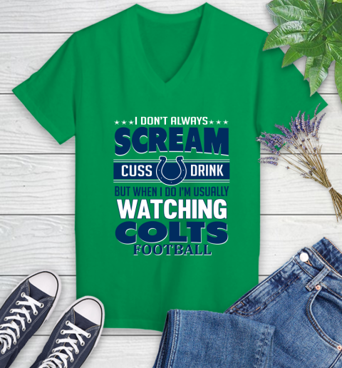 Indianapolis Colts NFL Football I Scream Cuss Drink When I'm Watching My Team Women's V-Neck T-Shirt 5