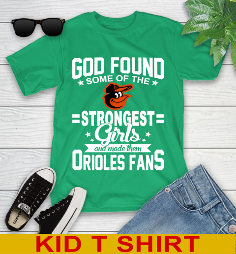 Baltimore Orioles MLB Baseball God Found Some Of The Strongest Girls Adoring Fans Youth T-Shirt 7