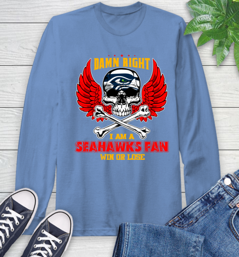 NFL Damn Right I Am A Seattle Seahawks Win Or Lose Skull Football Sports Long Sleeve T-Shirt 12